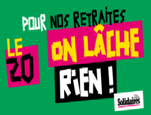 Pour nos retraites : le 20 on lâche rien !!!